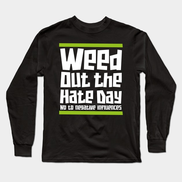 Weed Out Hate Day - April Long Sleeve T-Shirt by irfankokabi